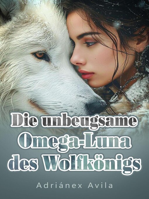 Title details for Die unbeugsame Omega-Luna des Wolfkönigs by Adriánex Avila - Wait list